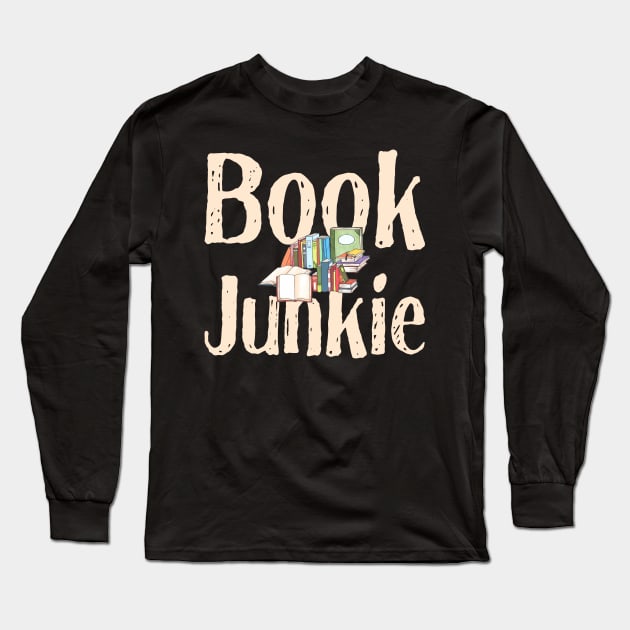 Book Junkie for Reading Addicts Long Sleeve T-Shirt by numpdog